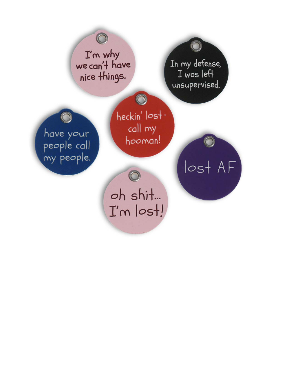 A collection of round plastic tags in various colors, with different funny messages engraved on the front, including "I'm why we can't have nice things", "In my defense I was left unsupervised", "Have your people call my people", etc.
